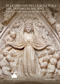 Alle origini della scultura del Duomo di Milano. Il portale della sacrestia meridionale - Librerie.coop