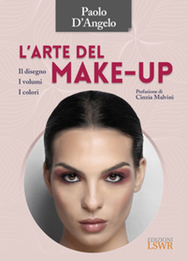 L'arte del make-up. Il disegno, i volumi, i colori - Librerie.coop L'arte del make-up. Il disegno, i volumi, i colori - Librerie.coop