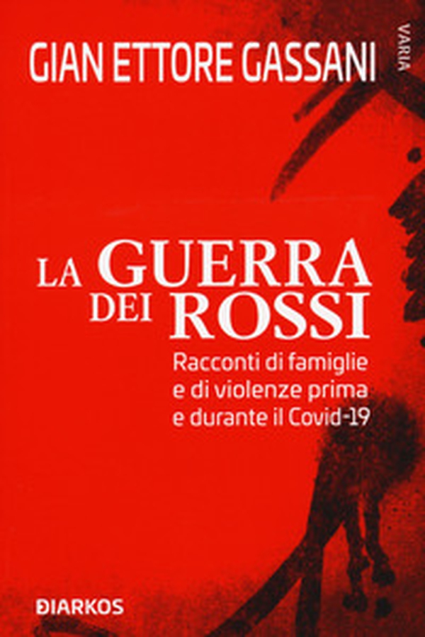 La guerra dei rossi. Racconti di famiglie e di violenze prima e durante il Covid-19 - Librerie.coop La guerra dei rossi. Racconti di famiglie e di violenze prima e durante il Covid-19 - Librerie.coop