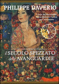 Il secolo spezzato delle avanguardie. Il museo immaginato - Librerie.coop