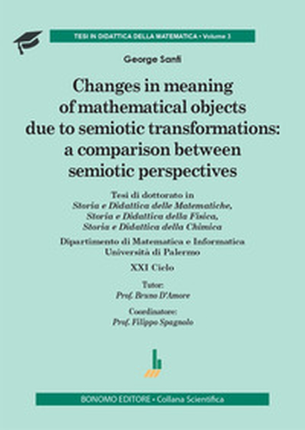Changes in meaning of mathematical objects due to semiotic transformations: a comparison between semiotic per spectives - Librerie.coop Changes in meaning of mathematical objects due to semiotic transformations: a comparison between semiotic per spectives - Librerie.coop