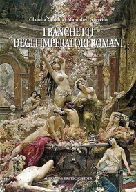I  banchetti  degli imperatori  romani - Librerie.coop