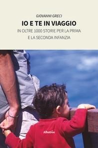 Io e te in viaggio in oltre 1000 storie per la prima e la seconda infanzia - Librerie.coop