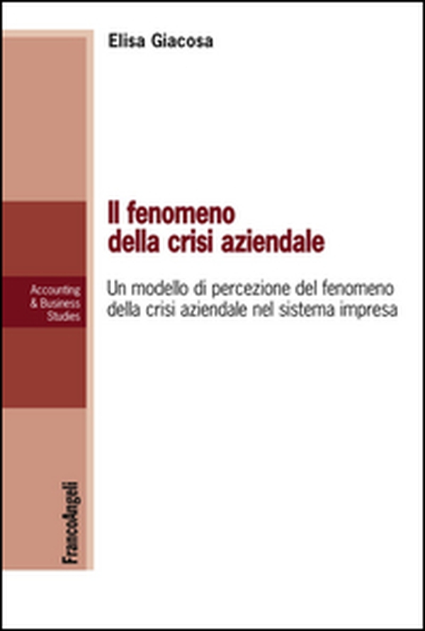 Il fenomeno della crisi aziendale. Un modello di percezione del fenomeno della crisi aziendale nel sistema impresa - Librerie.coop Il fenomeno della crisi aziendale. Un modello di percezione del fenomeno della crisi aziendale nel sistema impresa - Librerie.coop