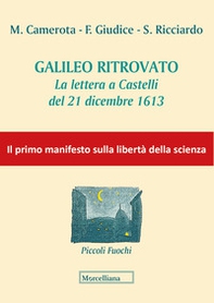 Galileo ritrovato. La lettera a Castelli del 21 dicembre 1613 - Librerie.coop