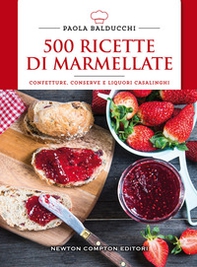 500 ricette di marmellate. Confetture, conserve e liquori casalinghi - Librerie.coop