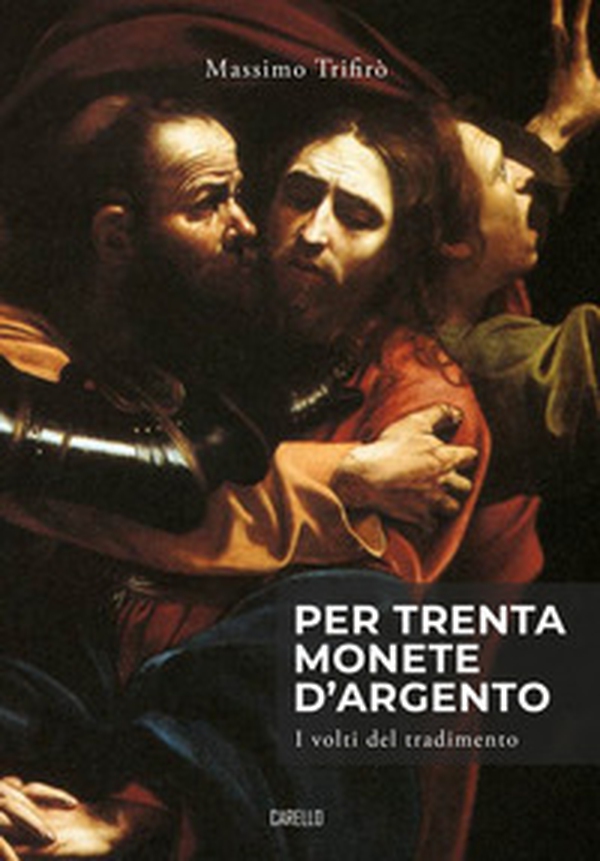 Per trenta monete d'argento. I volti del tradimento - Librerie.coop Per trenta monete d'argento. I volti del tradimento - Librerie.coop