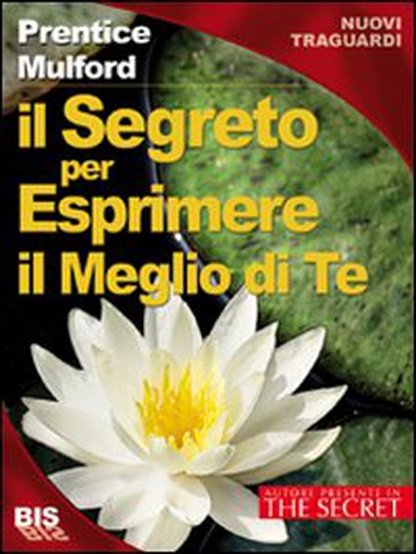 Il segreto per esprimere il meglio di te - Librerie.coop Il segreto per esprimere il meglio di te - Librerie.coop