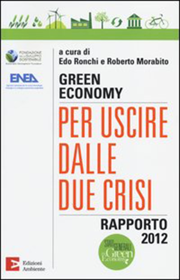 Green economy: per uscire dalle due crisi. Rapporto 2012 - Librerie.coop Green economy: per uscire dalle due crisi. Rapporto 2012 - Librerie.coop