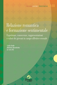 Relazione romantica e formazione sentimentale. Esperienze, conoscenze, rappresentazioni e valori dei giovani in campo affettivo-sessuale - Librerie.coop