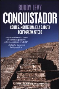Conquistador. Cortés, Montezuma e la caduta dell'impero azteco - Librerie.coop