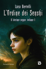 Il decimo segno. L'ordine dei Senshi - Vol. 1 - Librerie.coop