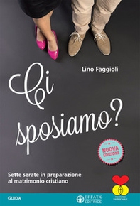 Ci sposiamo? Sette serate in preparazione al matrimonio cristiano. Guida - Librerie.coop
