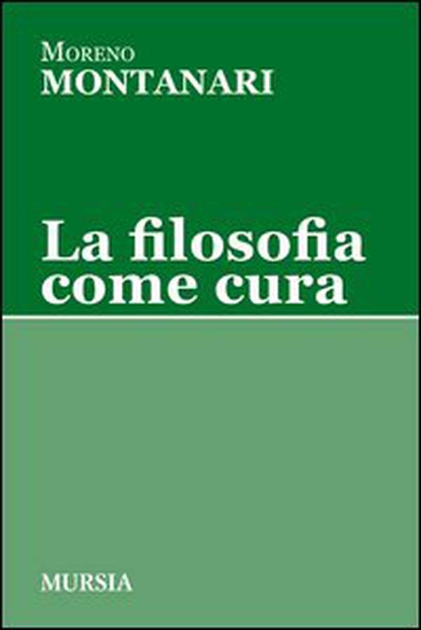 La filosofia come cura - Librerie.coop La filosofia come cura - Librerie.coop