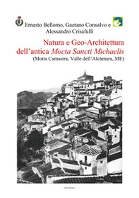 Natura e Geo-Architettura dell'antica Mocta Sancti Michaelis (Motta Camastra, Valle dell'Alcàntara, ME) - Librerie.coop