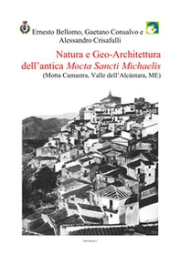 Natura e geo-architettura dell'antica Mocta Sancti Michaelis (Motta Camastra, Valle dell'Alcàntara, ME) - Librerie.coop