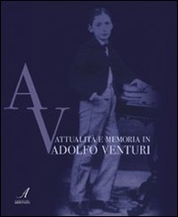 Attualità e memoria in Adolfo Venturi - Librerie.coop