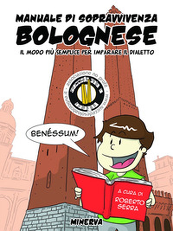 Manuale di sopravvivenza bolognese. Il modo più semplice per imparare il dialetto - Librerie.coop Manuale di sopravvivenza bolognese. Il modo più semplice per imparare il dialetto - Librerie.coop