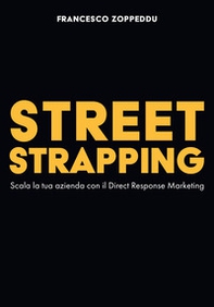 Street Strapping. Scala la tua azienda con il Direct Response Marketing - Librerie.coop