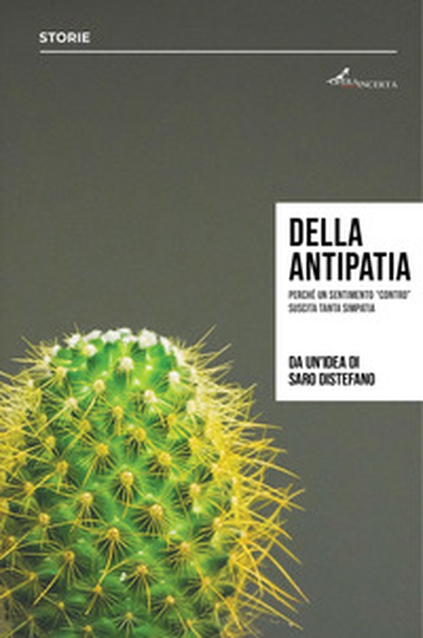 Della antipatia. Perché un sentimento «contro» suscita tanta simpatia - Librerie.coop Della antipatia. Perché un sentimento «contro» suscita tanta simpatia - Librerie.coop