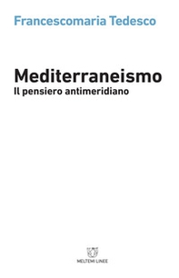 Mediterraneismo. Il pensiero antimeridiano - Librerie.coop