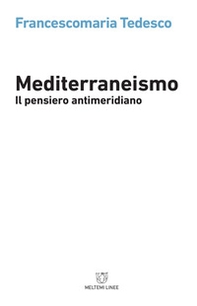 Mediterraneismo. Il pensiero antimeridiano - Librerie.coop Mediterraneismo. Il pensiero antimeridiano - Librerie.coop