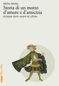 Storia di un motto d'amore e d'amicizia «Usque dum vivam et ultra» - Librerie.coop