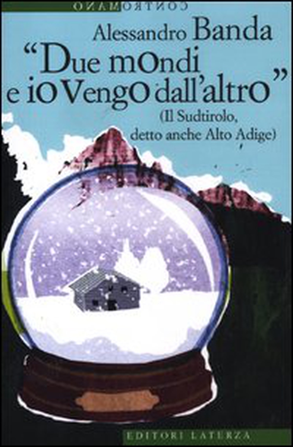 «Due mondi e io vengo dall'altro» (Il Sudtirolo, detto anche Alto Adige) - Librerie.coop «Due mondi e io vengo dall'altro» (Il Sudtirolo, detto anche Alto Adige) - Librerie.coop
