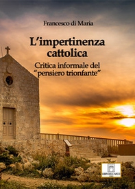 L'impertinenza cattolica. Critica informale del «pensiero trionfante» - Librerie.coop