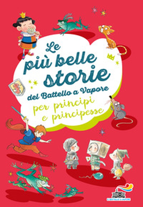 Le più belle storie del Battello a Vapore per principi e principesse: Non è facile essere un cavaliere-Ranocchi a merenda-L'importanza di Paraponzipanza - Librerie.coop Le più belle storie del Battello a Vapore per principi e principesse: Non è facile essere un cavaliere-Ranocchi a merenda-L'importanza di Paraponzipanza - Librerie.coop