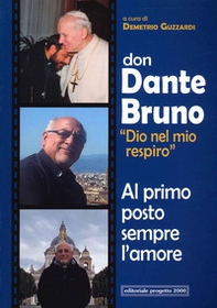 Don Dante Bruno «Dio nel mio spirito» al primo posto sempre l'amore - Librerie.coop