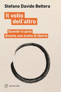 Il volto dell'altro. Quando la gioia diventa scelta di libertà - Librerie.coop