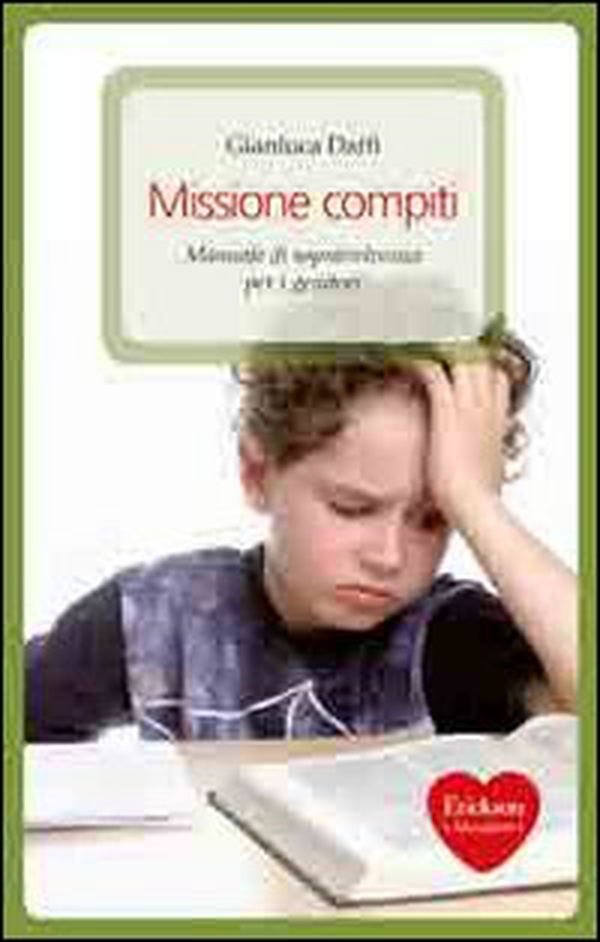 Missione compiti. Manuale di sopravvivenza per i genitori - Librerie.coop Missione compiti. Manuale di sopravvivenza per i genitori - Librerie.coop