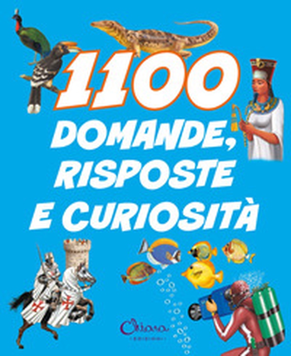 1100 domande, risposte e curiosità. Libri per imparare - Librerie.coop 1100 domande, risposte e curiosità. Libri per imparare - Librerie.coop
