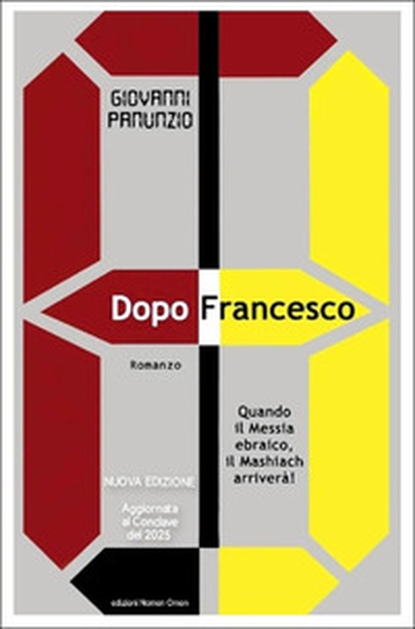 Dopo Francesco. Quando il Messia ebraico, il Mashiach arriverà! - Librerie.coop Dopo Francesco. Quando il Messia ebraico, il Mashiach arriverà! - Librerie.coop