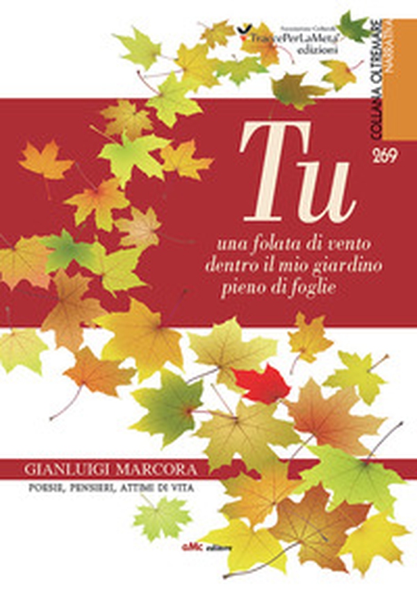 Tu. Una folata di vento dentro il mio giardino pieno di foglie - Librerie.coop Tu. Una folata di vento dentro il mio giardino pieno di foglie - Librerie.coop
