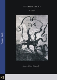 Weird. Annuario Kaiak - Vol. 9 - Librerie.coop Weird. Annuario Kaiak - Vol. 9 - Librerie.coop