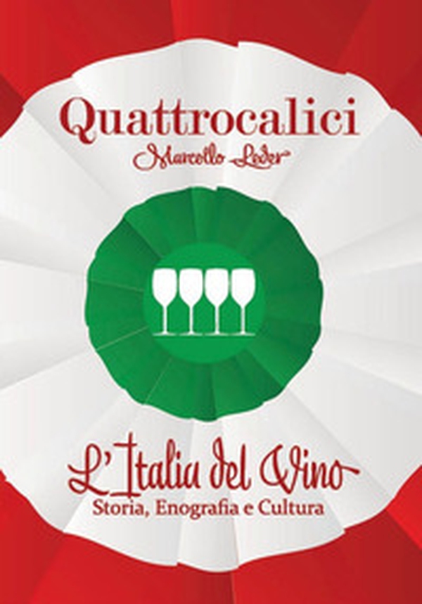 Quattrocalici. L'Italia del vino. Storia, enografia e cultura - Librerie.coop Quattrocalici. L'Italia del vino. Storia, enografia e cultura - Librerie.coop