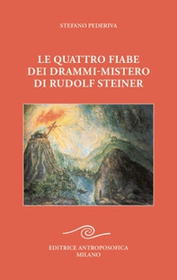 Le quattro fiabe dei drammi-mistero di Rudolf Steiner - Librerie.coop