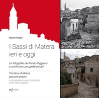 I Sassi di Matera ieri e oggi. Le fotografie del Fondo Viggiano a confronto con quelle attuali. Ediz. italiana e inglese - Librerie.coop