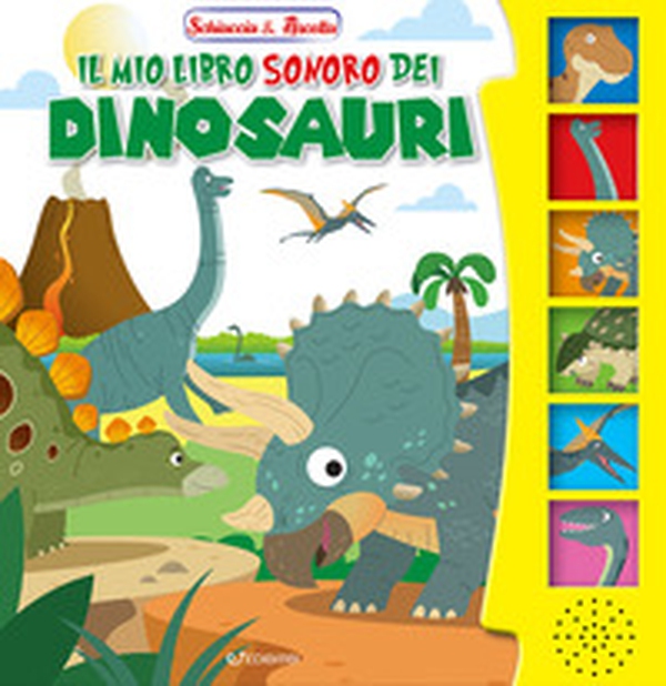 Il mio libro sonoro dei dinosauri. Schiaccia & ascolta - Librerie.coop Il mio libro sonoro dei dinosauri. Schiaccia & ascolta - Librerie.coop
