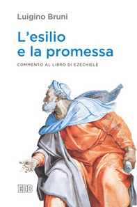 L'esilio e la promessa. Commento al libro di Ezechiele - Librerie.coop