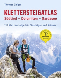 Klettersteigatlas. Südtirol, Dolomiten, Gardasee. 111 Klettersteige für Einsteiger und Könner - Librerie.coop