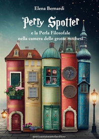 Perry Spotter e la Perla Filosofale nella camera delle grotte turchesi - Librerie.coop