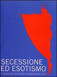 Secessione ed esotismo. L'avventura artistica di Edoardo del Neri (1890-1932) - Librerie.coop