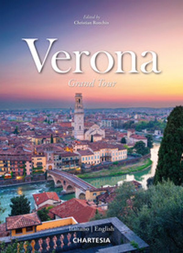 Verona. Grand Tour. Ediz. italiana e inglese - Librerie.coop Verona. Grand Tour. Ediz. italiana e inglese - Librerie.coop
