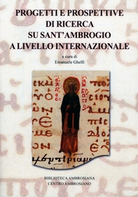 Progetti e prospettive di ricerca su sant'Ambrogio a livello internazionale - Librerie.coop