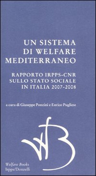 Un sistema di Welfare mediterraneo. Rapporto Irpps-Cnr sullo stato sociale in Italia 2007-2008 - Librerie.coop