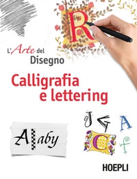 Calligrafia e lettering. L'arte del disegno - Librerie.coop