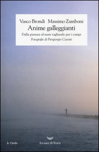 Anime galleggianti. Dalla pianura al mare tagliando per i campi - Librerie.coop Anime galleggianti. Dalla pianura al mare tagliando per i campi - Librerie.coop